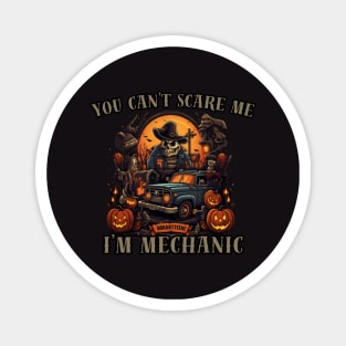 You can't scare me, i'm mechanic, halloween Magnet